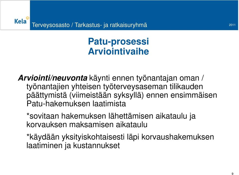 Patu-hakemuksen laatimista *sovitaan hakemuksen lähettämisen aikataulu ja korvauksen