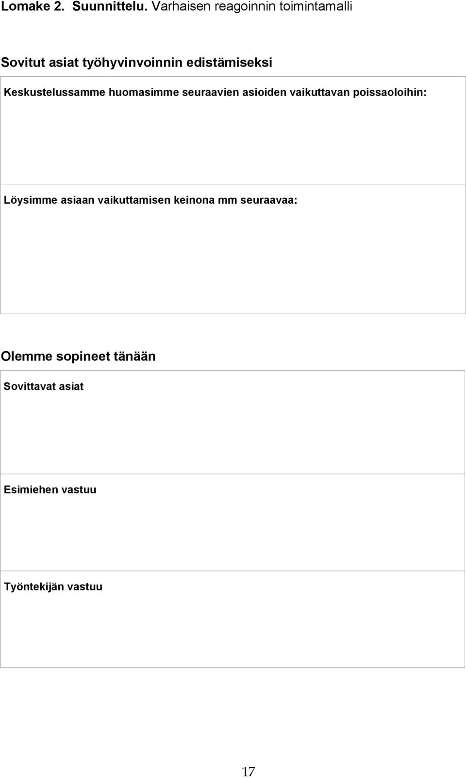 edistämiseksi Keskustelussamme huomasimme seuraavien asioiden vaikuttavan