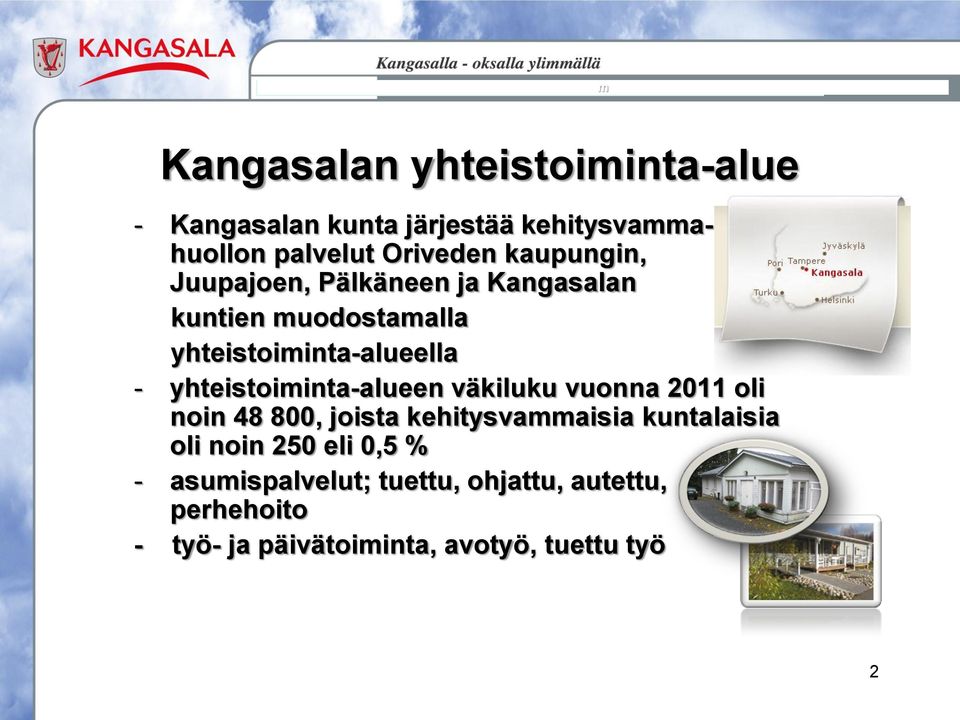 yhteistoiinta-alueen väkiluku vuonna 2011 oli noin 48 800, joista kehitysvaaisia kuntalaisia oli