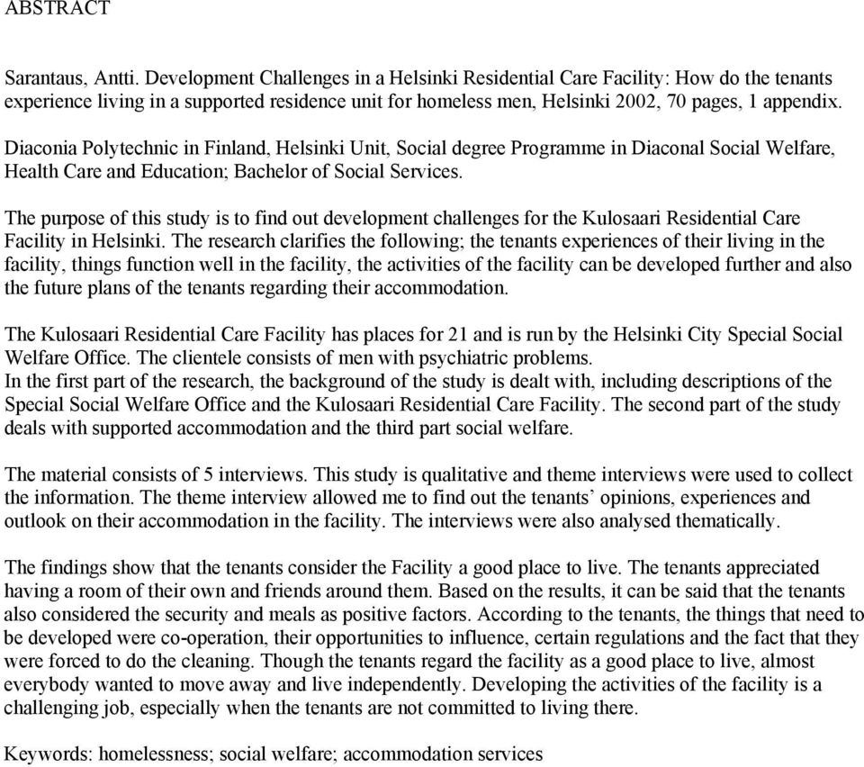 Diaconia Polytechnic in Finland, Helsinki Unit, Social degree Programme in Diaconal Social Welfare, Health Care and Education; Bachelor of Social Services.