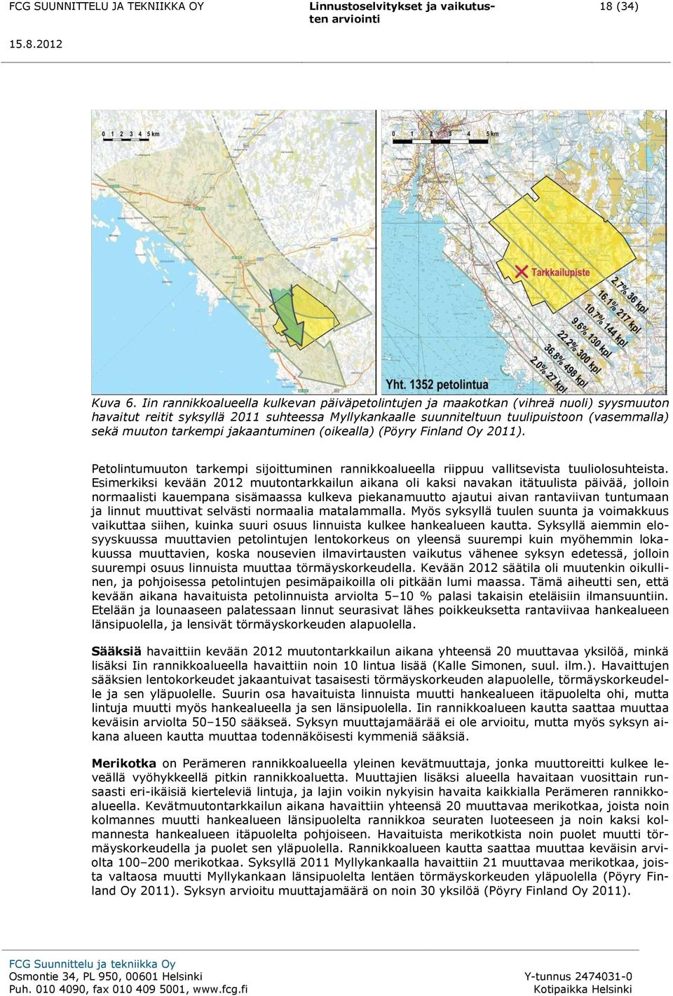 tarkempi jakaantuminen (oikealla) (Pöyry Finland Oy 2011). Petolintumuuton tarkempi sijoittuminen rannikkoalueella riippuu vallitsevista tuuliolosuhteista.