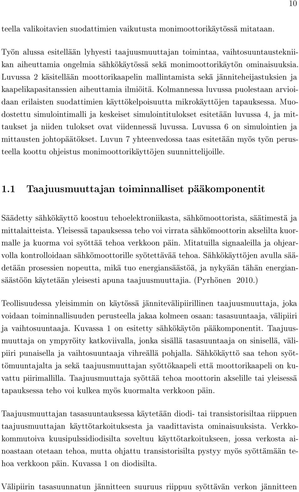 Luvussa 2 käsitellään moottorikaapelin mallintamista sekä jänniteheijastuksien ja kaapelikapasitanssien aiheuttamia ilmiöitä.