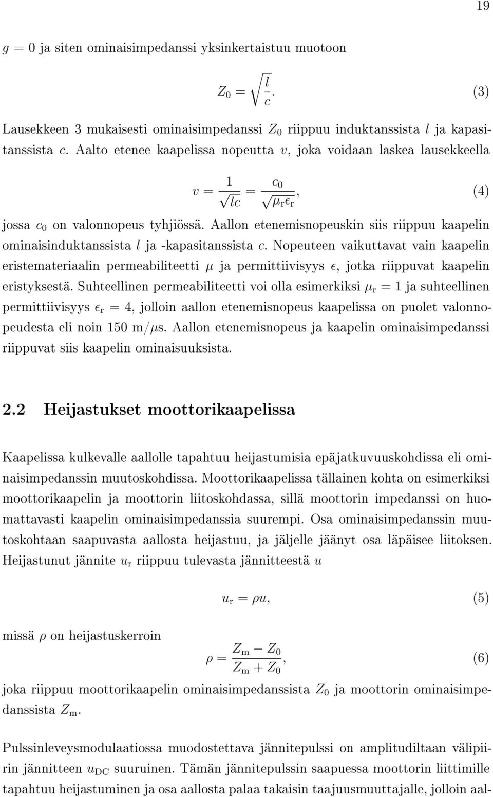 Aallon etenemisnopeuskin siis riippuu kaapelin ominaisinduktanssista l ja -kapasitanssista c.