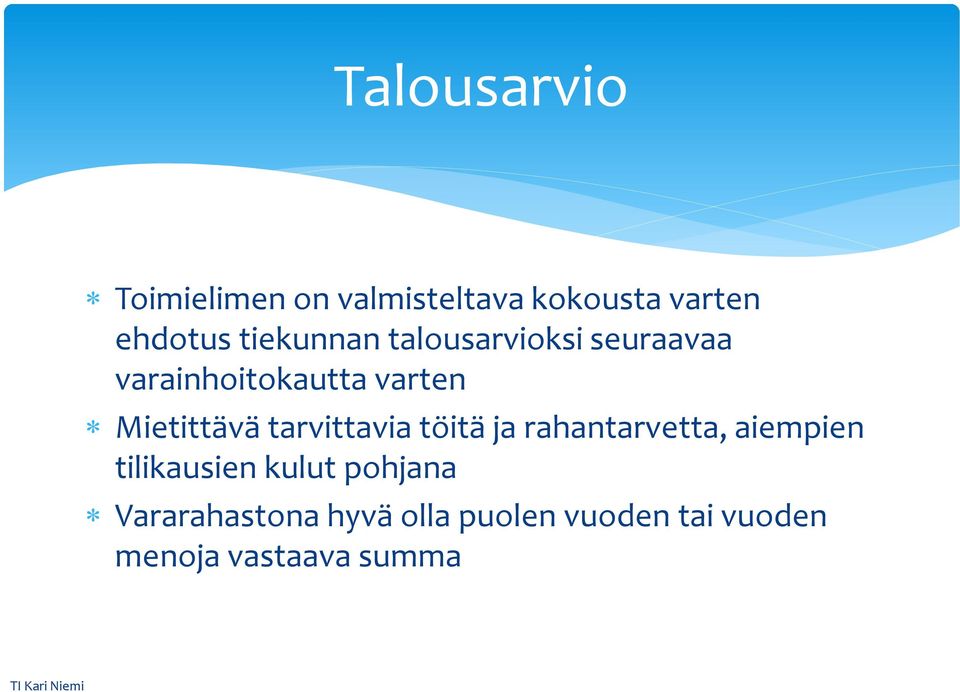 Mietittävä tarvittavia töitä ja rahantarvetta, aiempien tilikausien