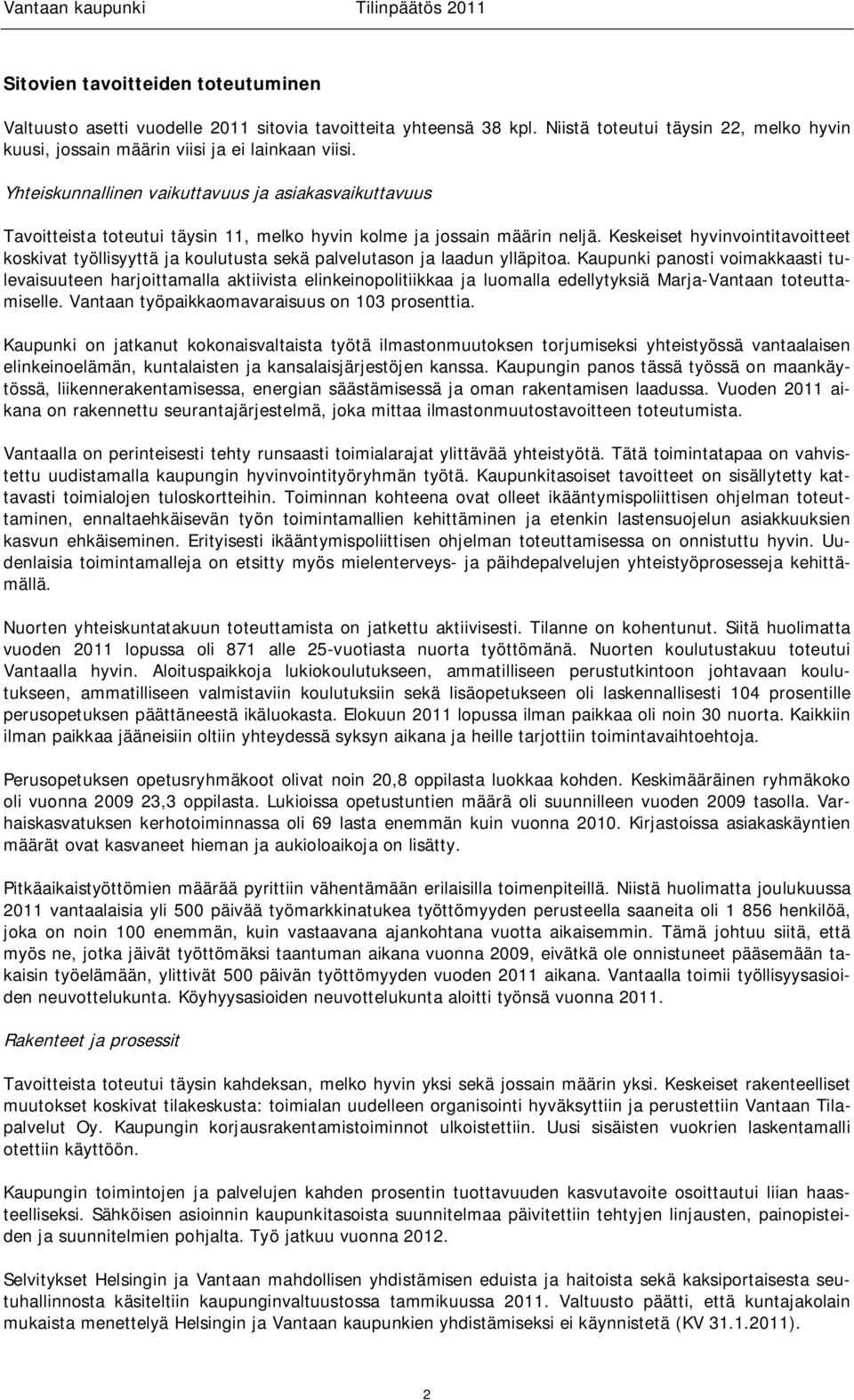 Keskeiset hyvinvointitavoitteet koskivat työllisyyttä ja koulutusta sekä palvelutason ja laadun ylläpitoa.