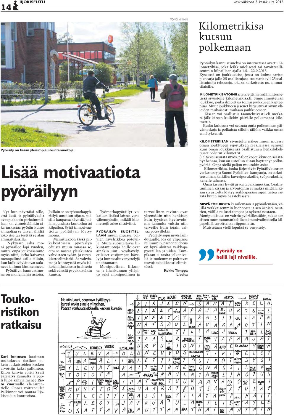 2015. Kyseessä on joukkuekisa, jossa on kolme sarjaa: piensarja (alle 25 osallistujaa), suursarja (yli 25osallistujaa) ja tehosarja, joka on tarkoitettu ns. ammattilaisille.