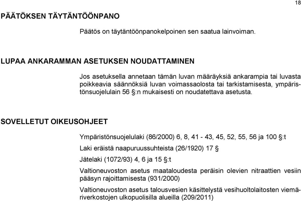 ympäristönsuojelulain 56 :n mukaisesti on noudatettava asetusta.