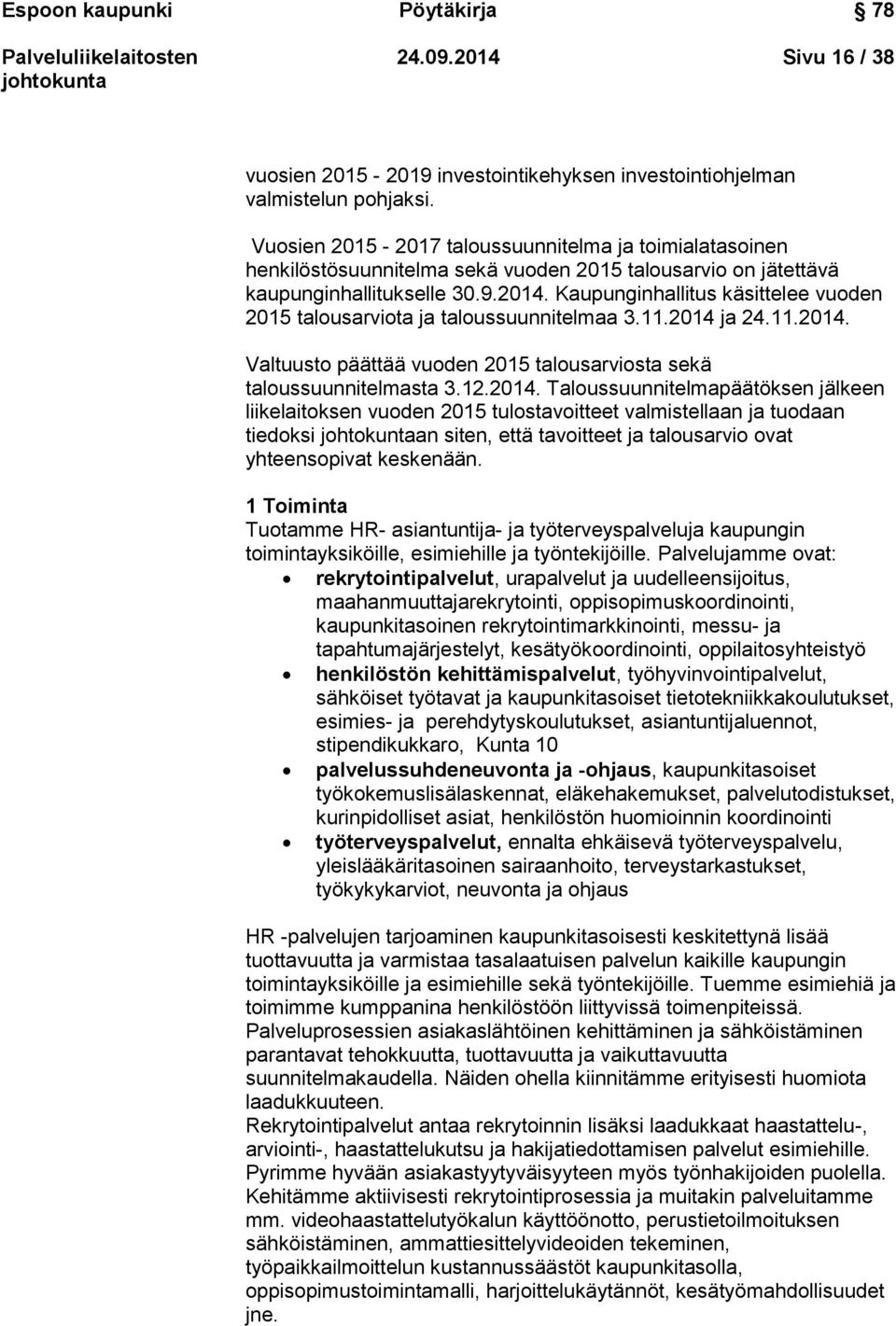 Kaupunginhallitus käsittelee vuoden 2015 talousarviota ja taloussuunnitelmaa 3.11.2014 