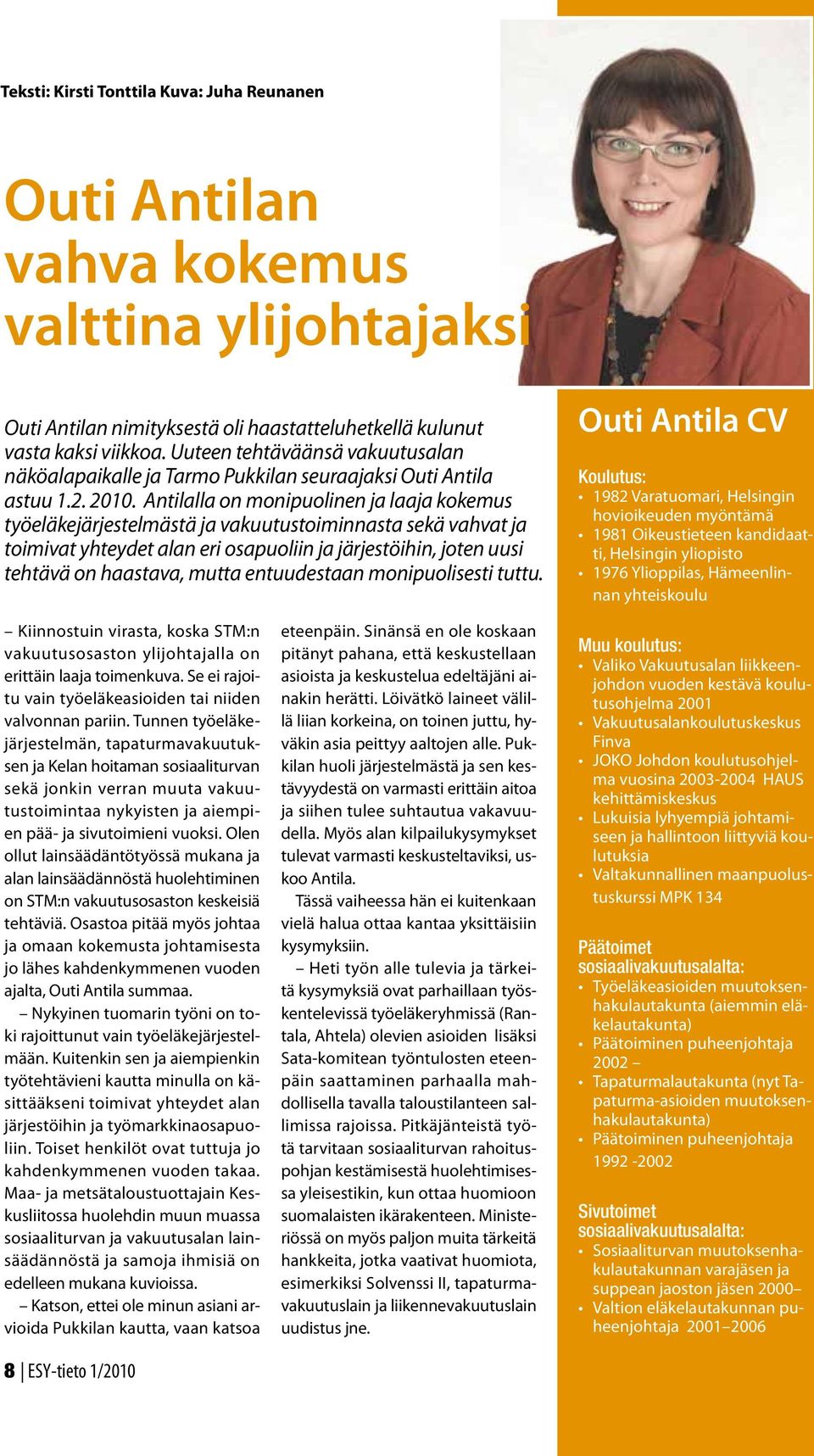 Antilalla on monipuolinen ja laaja kokemus työeläkejärjestelmästä ja vakuutustoiminnasta sekä vahvat ja toimivat yhteydet alan eri osapuoliin ja järjestöihin, joten uusi tehtävä on haastava, mutta