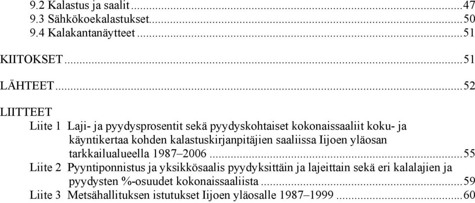 kalastuskirjanpitäjien saaliissa Iijoen yläosan tarkkailualueella 1987 2006.