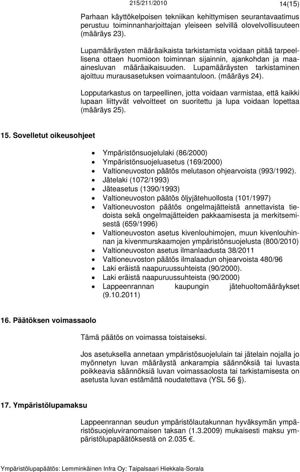 Lupamääräysten tarkistaminen ajoittuu murausasetuksen voimaantuloon. (määräys 24).