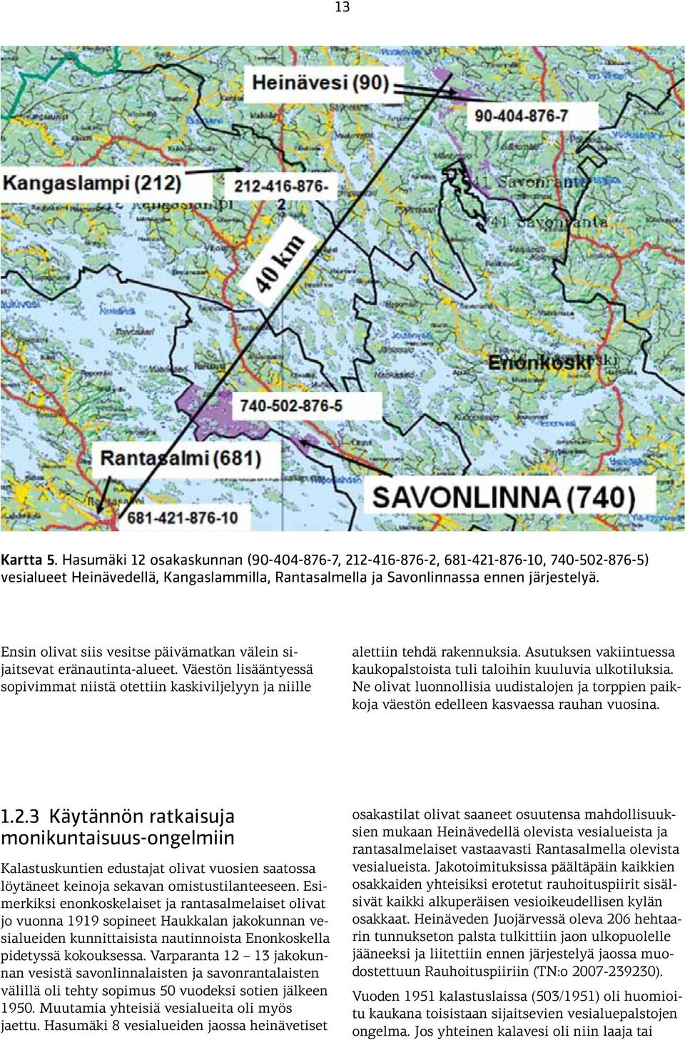 Asutuksen vakiintuessa kaukopalstoista tuli taloihin kuuluvia ulkotiluksia. Ne olivat luonnollisia uudistalojen ja torppien paikkoja väestön edelleen kasvaessa rauhan vuosina. 1.2.