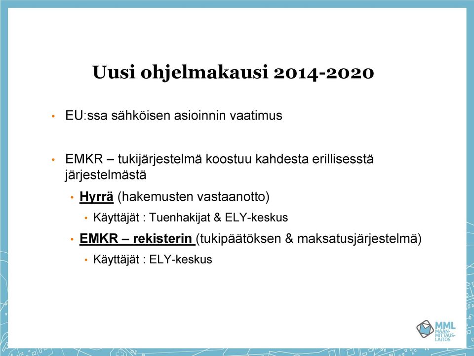 (hakemusten vastaanotto) Käyttäjät : Tuenhakijat & ELY-keskus EMKR