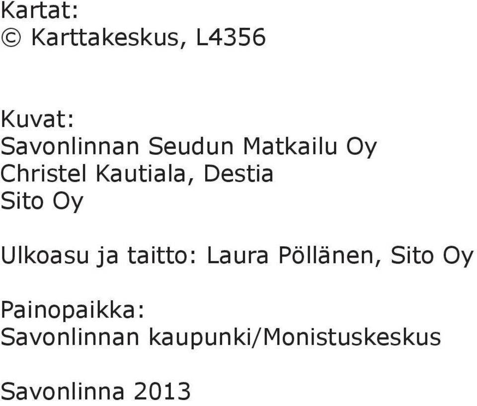 Oy Ulkoasu ja taitto: Laura Pöllänen, Sito Oy