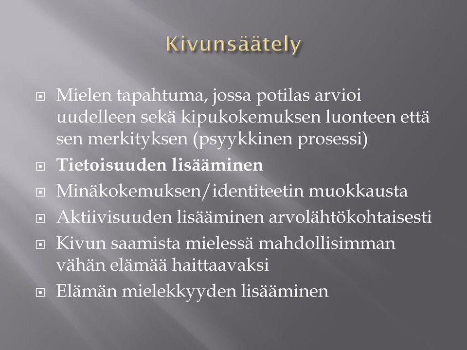 Minäkokemuksen/identiteetin muokkausta Aktiivisuuden lisääminen