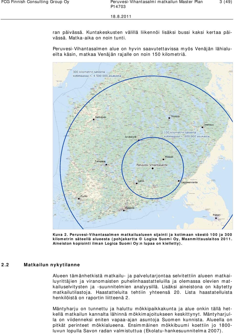 Peruvesi-Vihantasalmen matkailualueen sijainti ja kotimaan väestö 100 ja 300 kilometrin säteellä alueesta (pohjakartta Logica Suomi Oy, Maanmittauslaitos 2011.