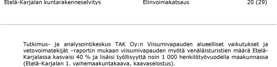 viisumivapauden myötä venäläisturistien määrä Etelä- Karjalassa kasvaisi 40 % ja lisäisi