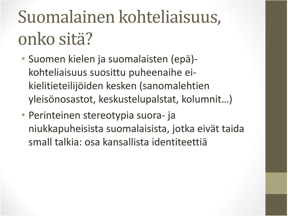 eikielitieteilijöiden kesken (sanomalehtien yleisönosastot, keskustelupalstat,