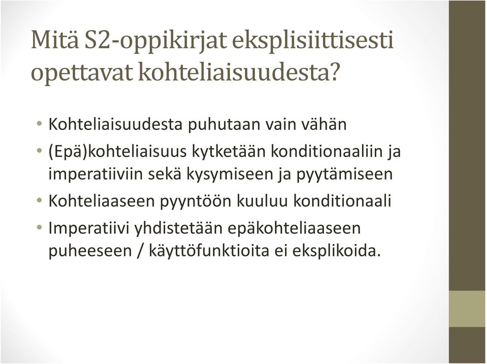 konditionaaliin ja imperatiiviin sekä kysymiseen ja pyytämiseen Kohteliaaseen