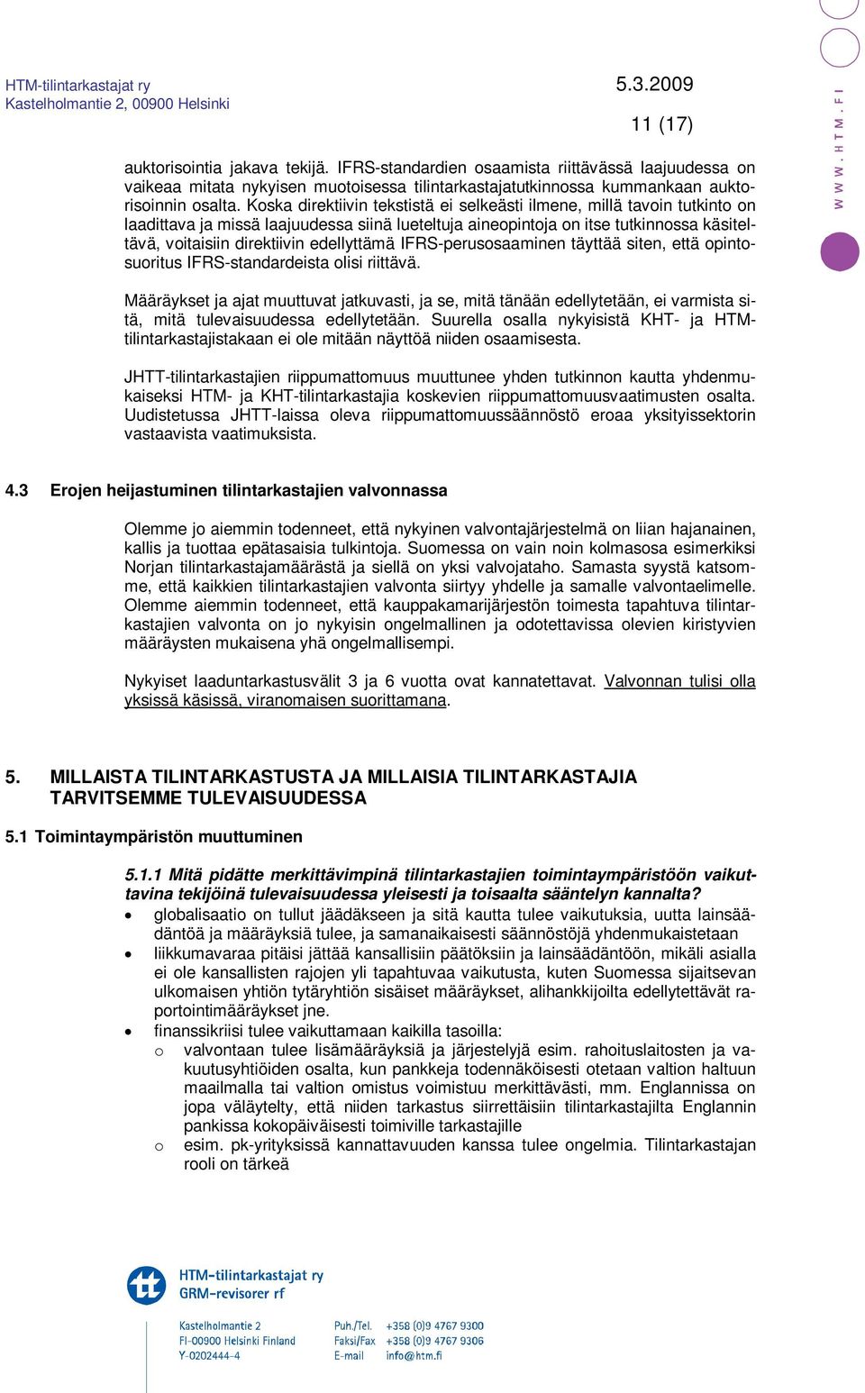 edellyttämä IFRS-perusosaaminen täyttää siten, että opintosuoritus IFRS-standardeista olisi riittävä.