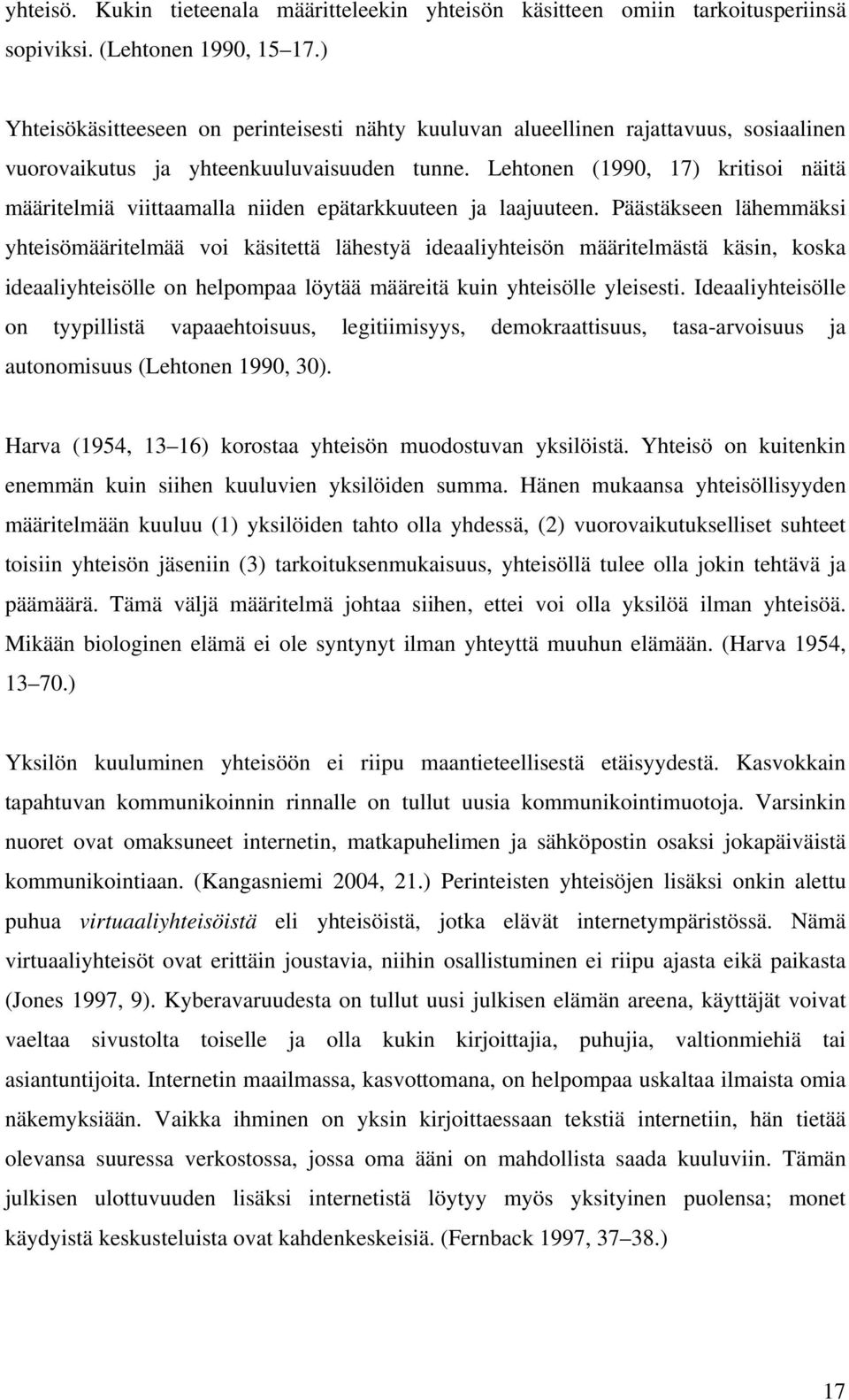 Lehtonen (1990, 17) kritisoi näitä määritelmiä viittaamalla niiden epätarkkuuteen ja laajuuteen.