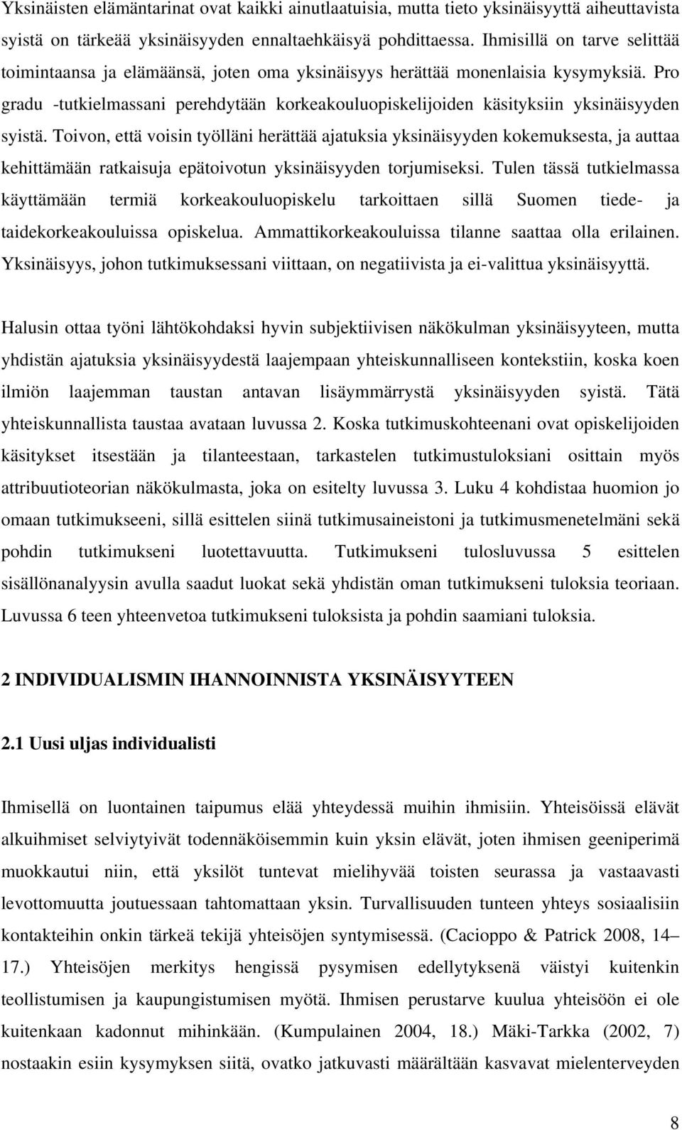 Pro gradu -tutkielmassani perehdytään korkeakouluopiskelijoiden käsityksiin yksinäisyyden syistä.