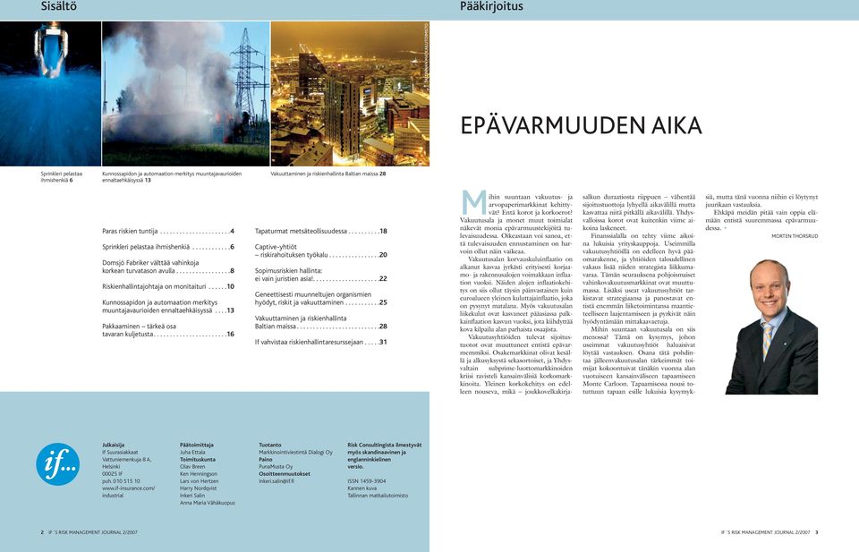 ................8 Riskienhallintajohtaja on monitaituri......10 Kunnossapidon ja automaation merkitys muuntajavaurioiden ennaltaehkäisyssä....13 Pakkaaminen tärkeä osa tavaran kuljetusta.