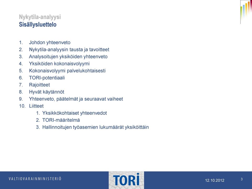 TORI-potentiaali 7. Rajoitteet 8. Hyvät käytännöt 9. Yhteenveto, päätelmät ja seuraavat vaiheet 1. Liitteet 1.