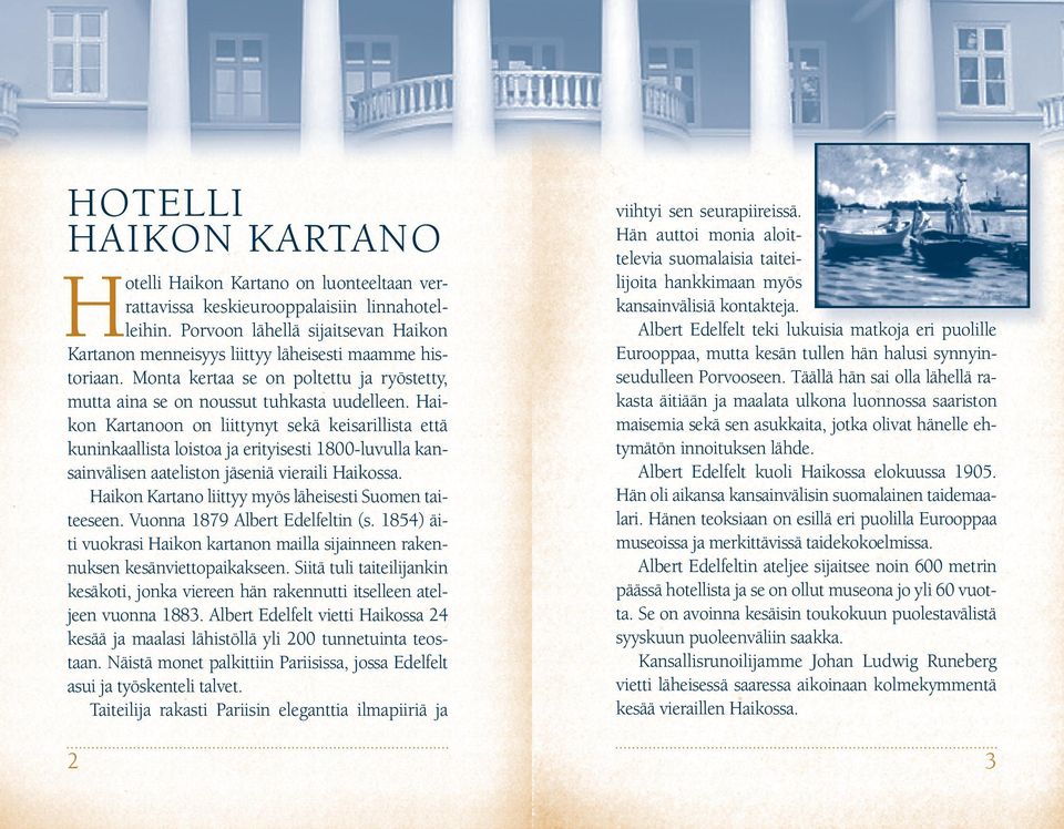 Haikon Kartanoon on liittynyt sekä keisarillista että kuninkaallista loistoa ja erityisesti 1800-luvulla kansainvälisen aateliston jäseniä vieraili Haikossa.