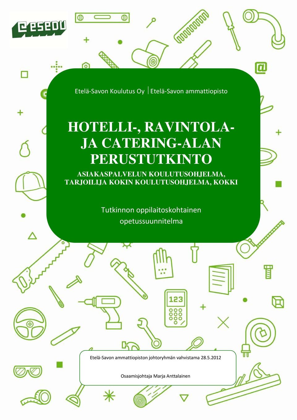 KOULUTUSOHJELMA, KOKKI Tutkinnon oppilaitoskohtainen opetussuunnitelma Etelä