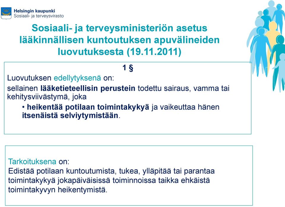 kehitysviivästymä, joka heikentää potilaan toimintakykyä ja vaikeuttaa hänen itsenäistä selviytymistään.