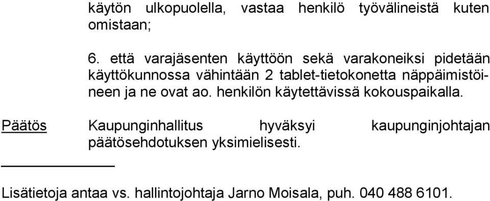 tablet-tietokonetta näp päi mis töineen ja ne ovat ao. henkilön käytettävissä ko kous pai kal la.