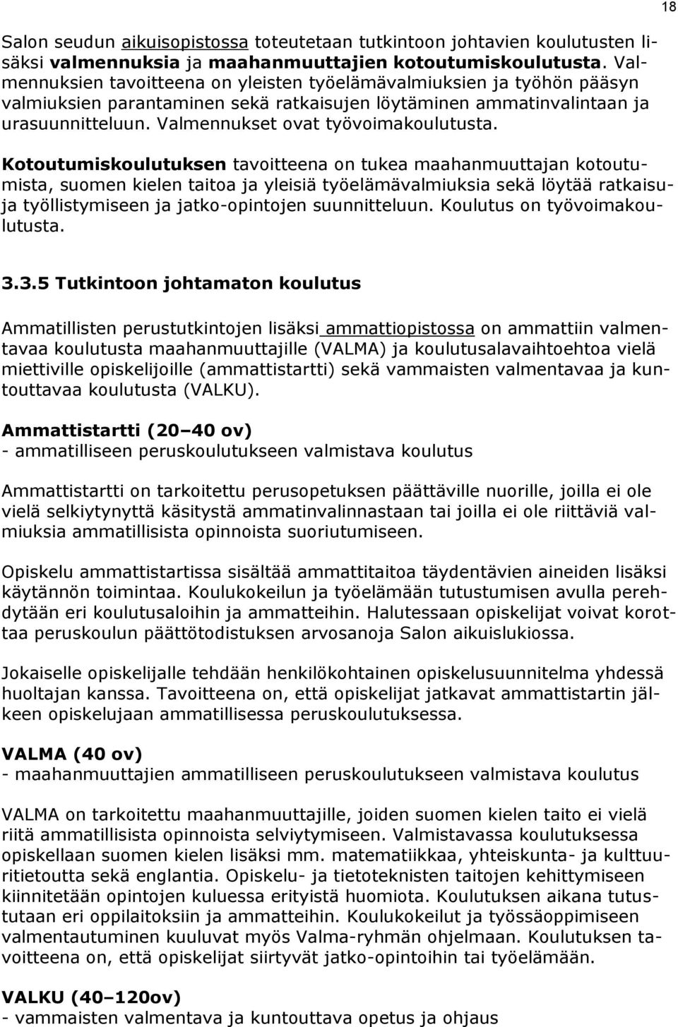 Valmennukset ovat työvoimakoulutusta.