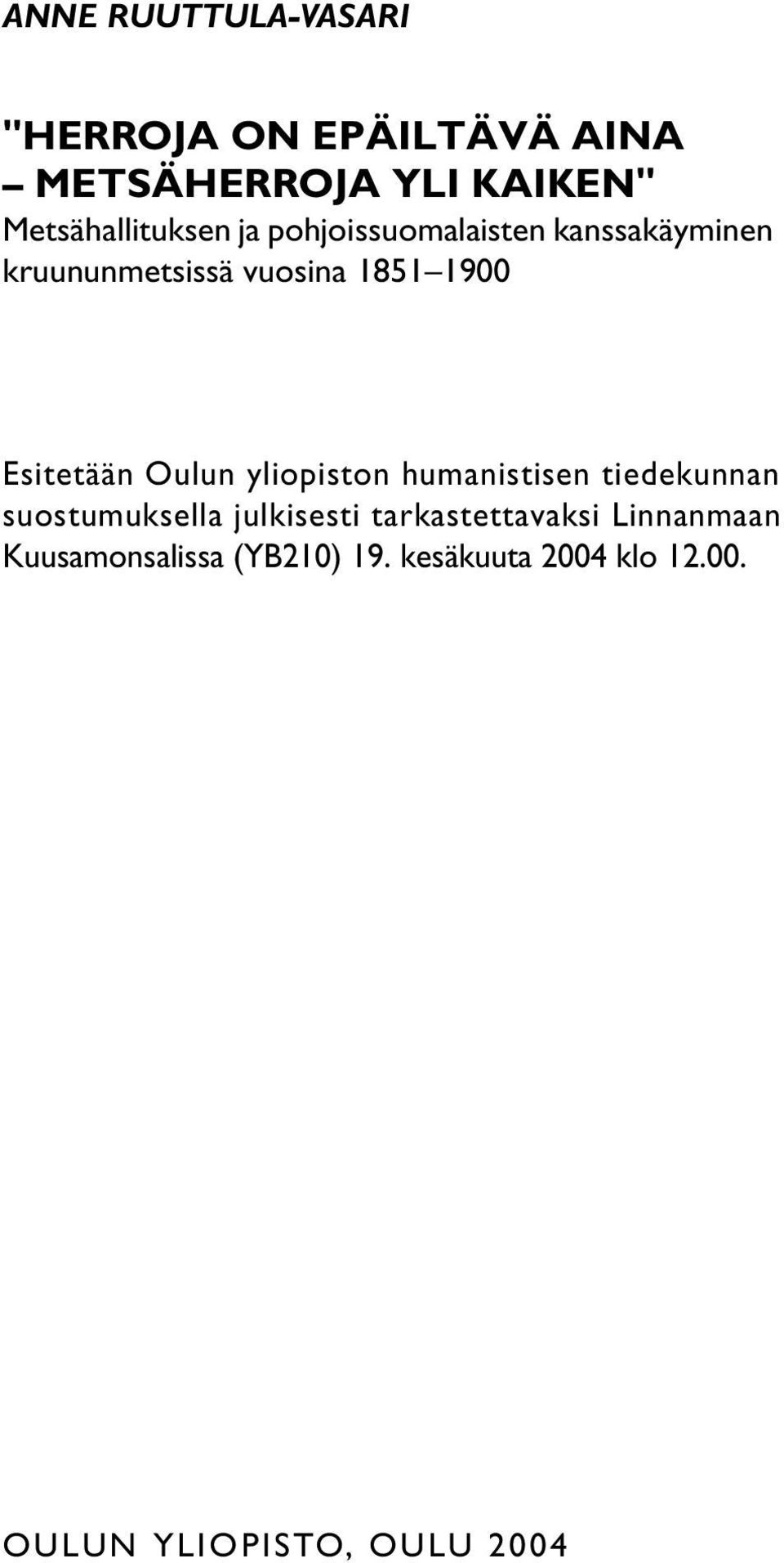 1900 Esitetään Oulun yliopiston humanistisen tiedekunnan suostumuksella julkisesti