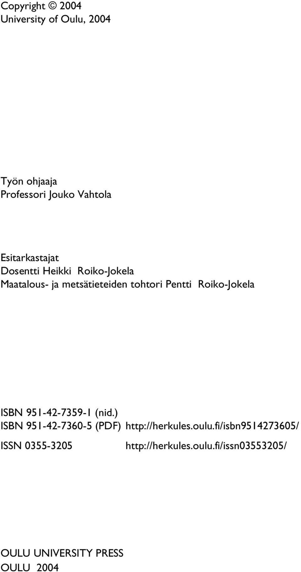 Roiko-Jokela ISBN 951-42-7359-1 (nid.) ISBN 951-42-7360-5 (PDF) http://herkules.oulu.