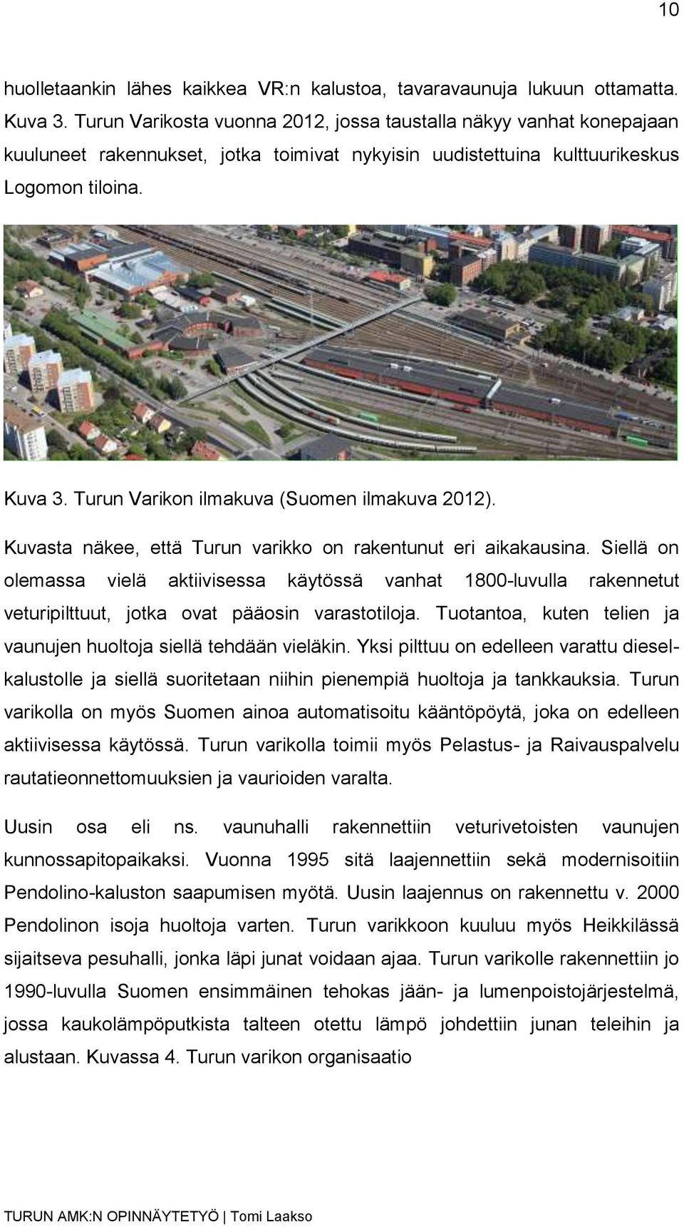 Turun Varikon ilmakuva (Suomen ilmakuva 2012). Kuvasta näkee, että Turun varikko on rakentunut eri aikakausina.