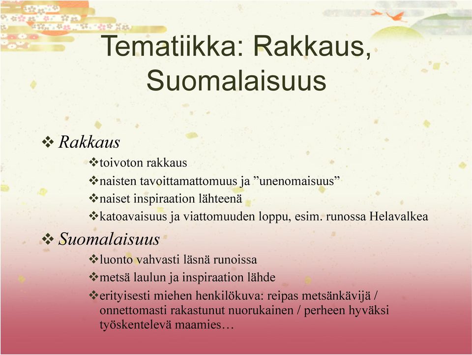 runossa Helavalkea Suomalaisuus luonto vahvasti läsnä runoissa metsä laulun ja inspiraation lähde