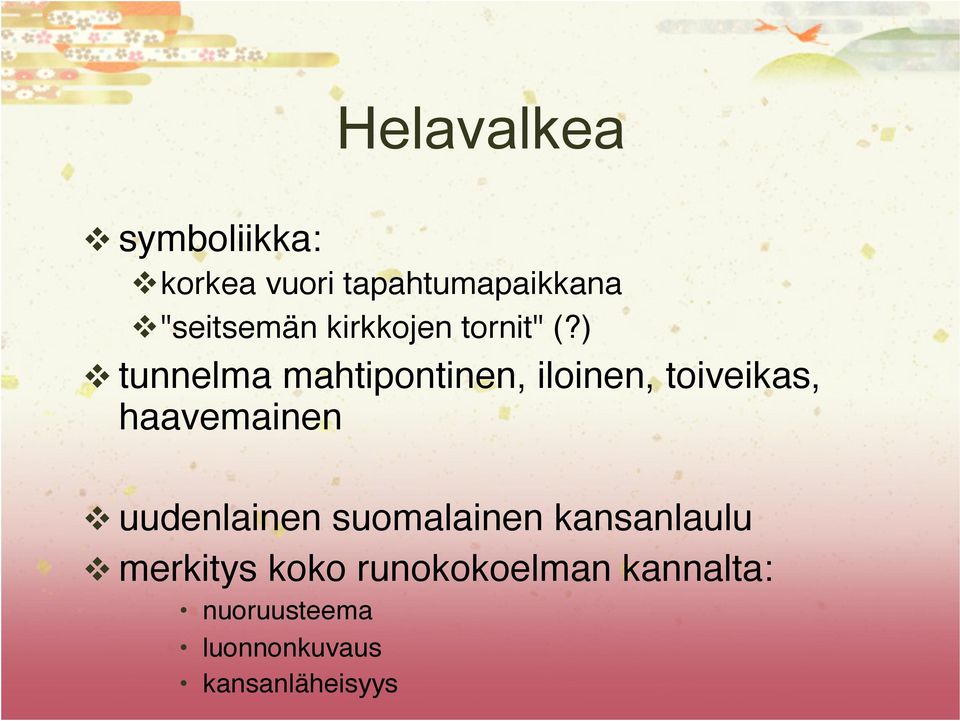 )" tunnelma mahtipontinen, iloinen, toiveikas, haavemainen"