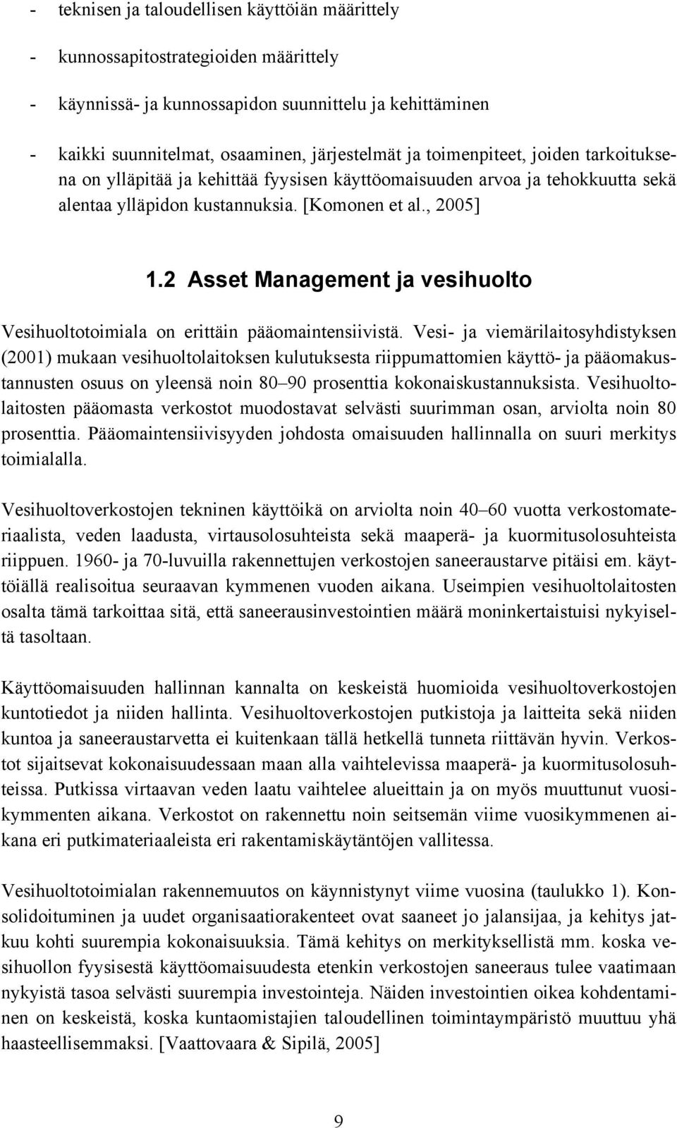 2 Asset Management ja vesihuolto Vesihuoltotoimiala on erittäin pääomaintensiivistä.