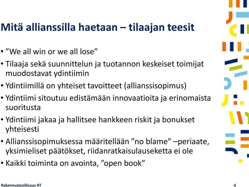 erinomaista suoritusta Ydintiimi jakaa ja hallitsee hankkeen riskit ja bonukset yhteisesti Allianssisopimuksessa määritellään no