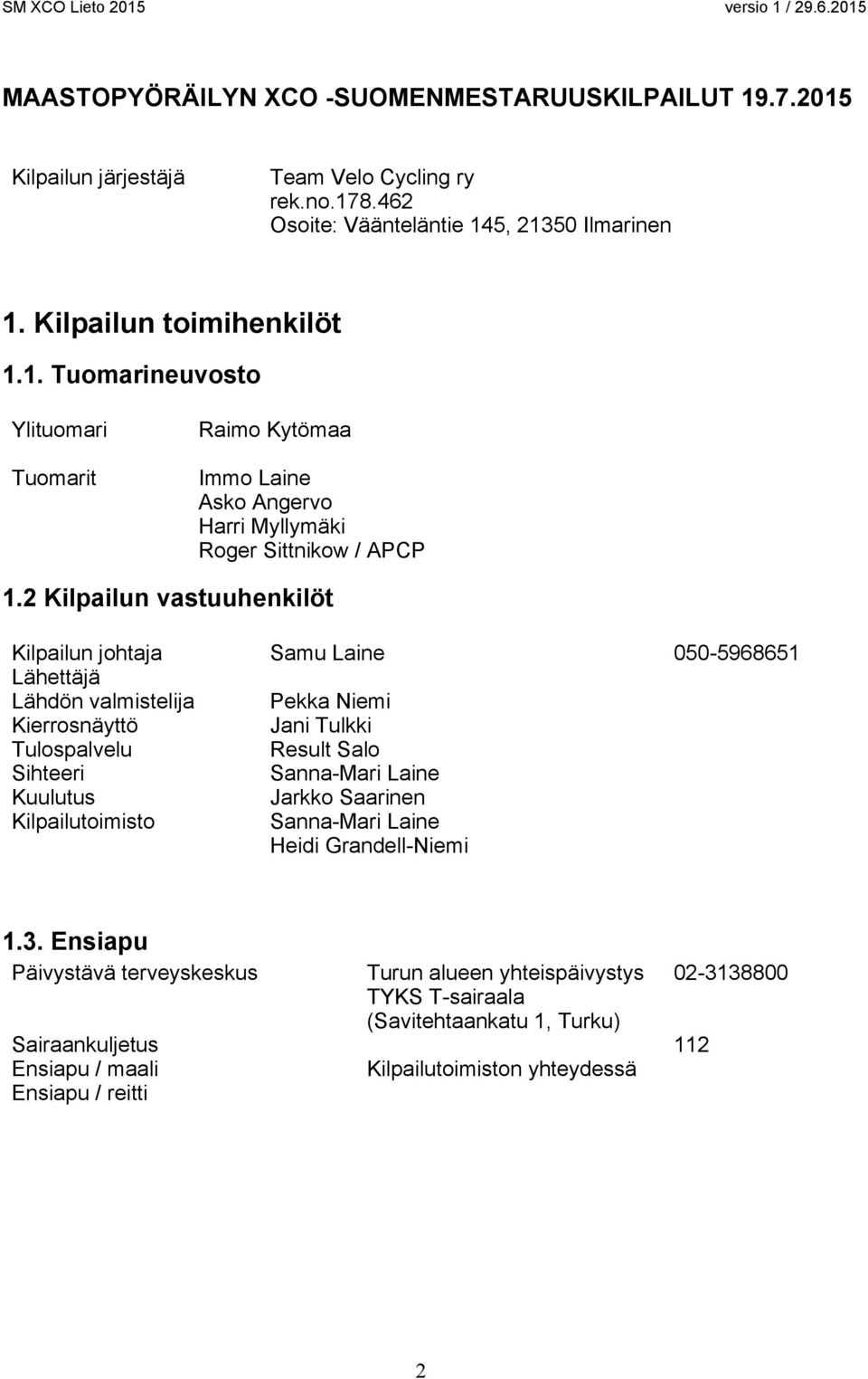 Kuulutus Jarkko Saarinen Kilpailutoimisto Sanna-Mari Laine Heidi Grandell-Niemi 1.3.