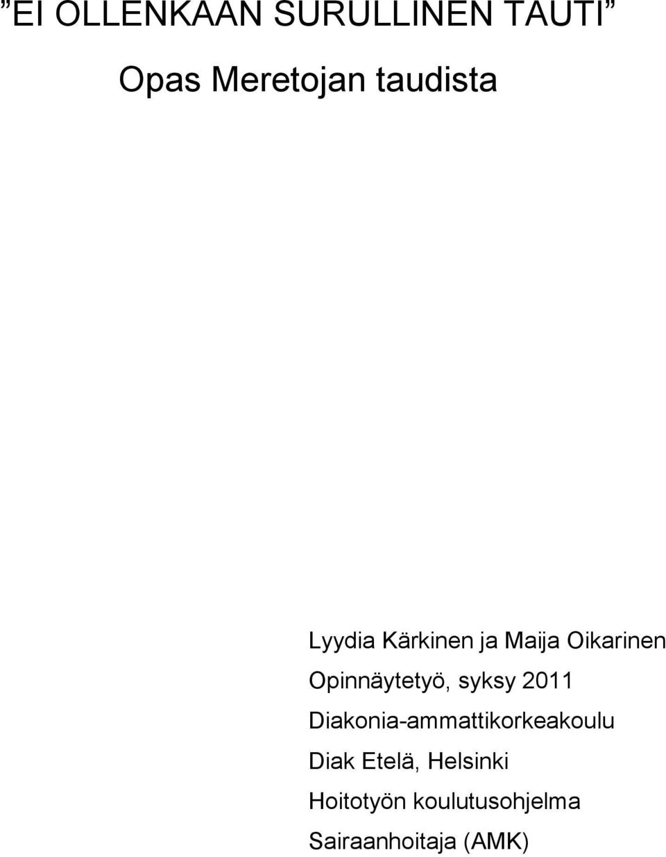 Opinnäytetyö, syksy 2011 Diakonia-ammattikorkeakoulu