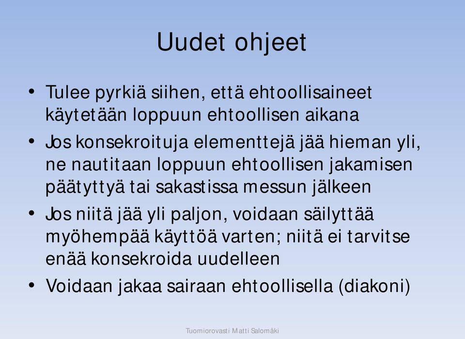 sakastissa messun jälkeen Jos niitä jää yli paljon, voidaan säilyttää myöhempää käyttöä varten; niitä