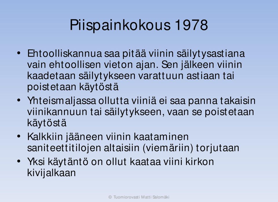 viiniä ei saa panna takaisin viinikannuun tai säilytykseen, vaan se poistetaan käytöstä Kalkkiin jääneen