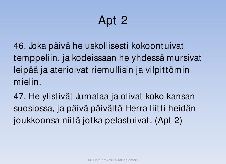 yhdessä mursivat leipää ja aterioivat riemullisin ja vilpittömin mielin.