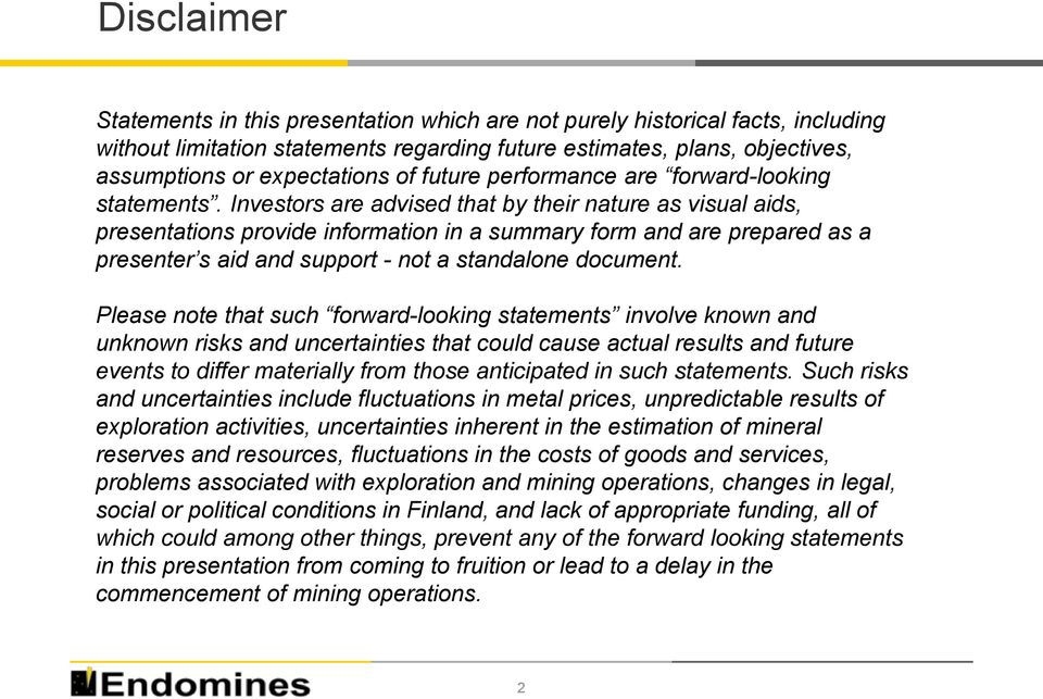 Investors are advised that by their nature as visual aids, presentations provide information in a summary form and are prepared as a presenter s aid and support - not a standalone document.