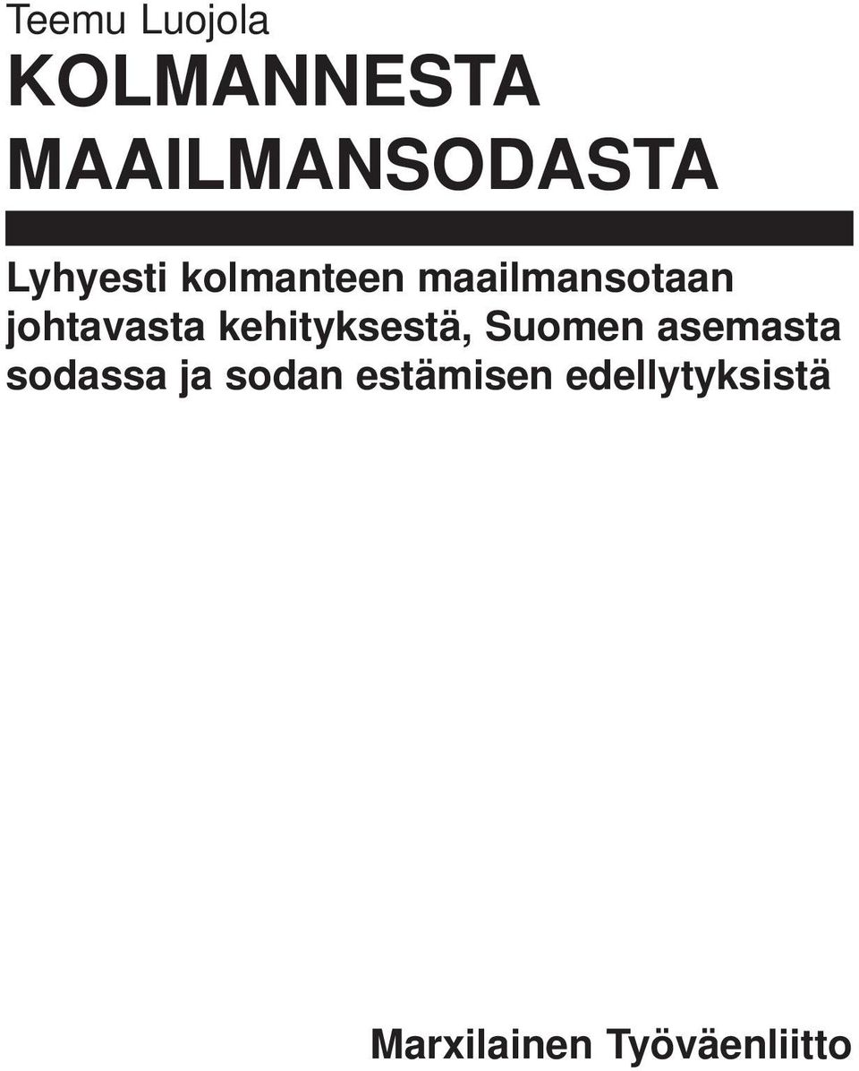 kehityksestä, Suomen asemasta sodassa ja sodan