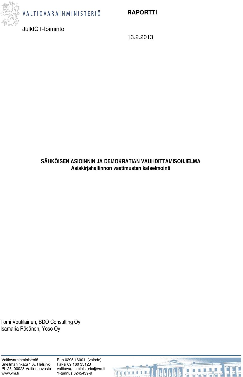 katselmointi Tomi Voutilainen, BDO Consulting Oy Isamaria Räsänen, Yoso Oy