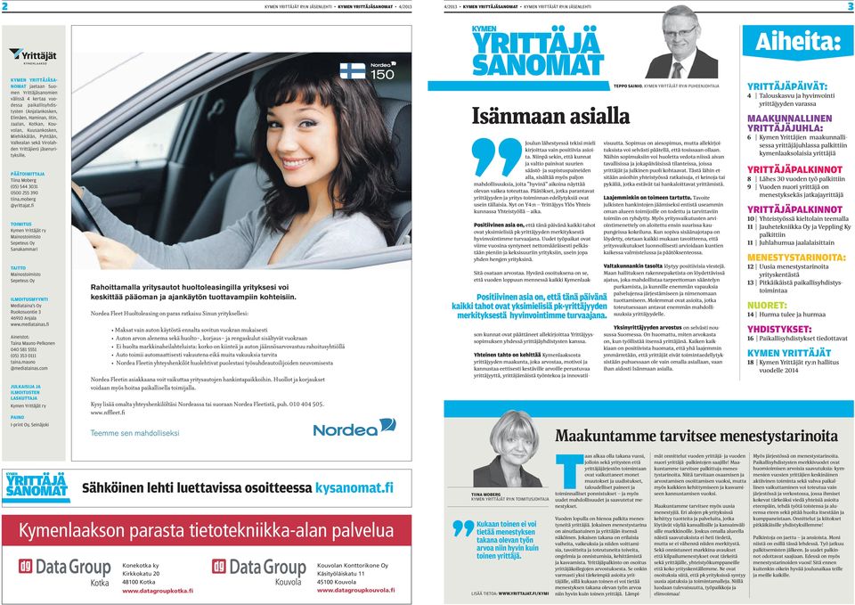 PÄÄTOIMITTAJA Tiina Moberg (05) 544 3031 0500 255 390 tiina.moberg @yrittajat.