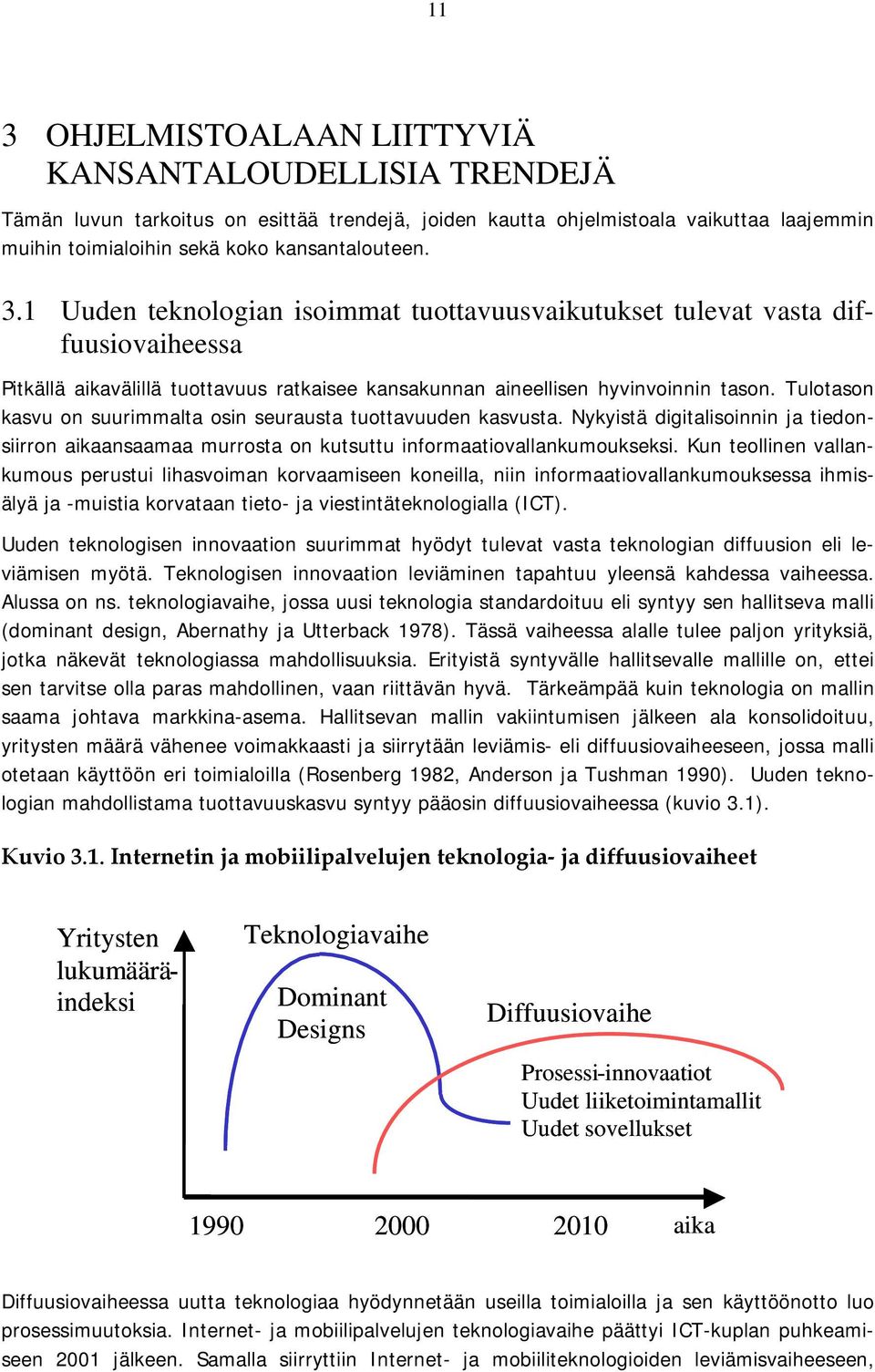 Kun teollinen vallankumous perustui lihasvoiman korvaamiseen koneilla, niin informaatiovallankumouksessa ihmisälyä ja -muistia korvataan tieto- ja viestintäteknologialla (ICT).